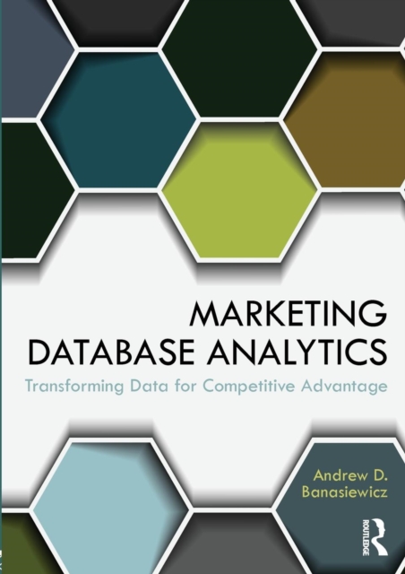 Marketing Database Analytics : Transforming Data for Competitive Advantage, Paperback / softback Book