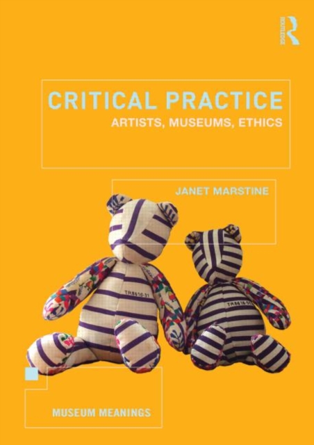 Critical Practice : Artists, museums, ethics, Paperback / softback Book