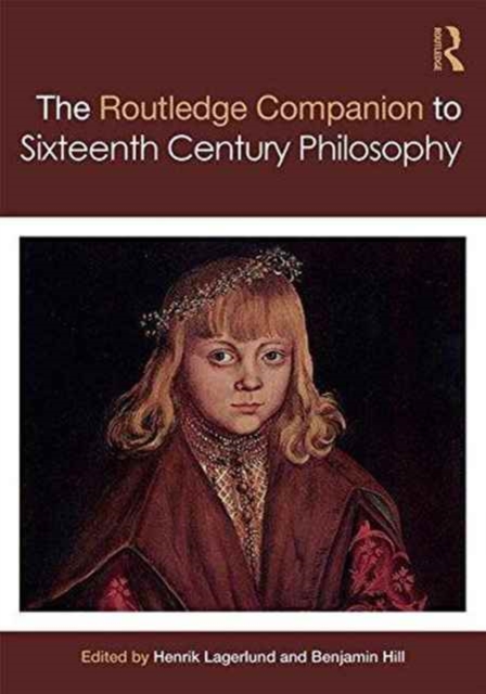 Routledge Companion to Sixteenth Century Philosophy, Hardback Book