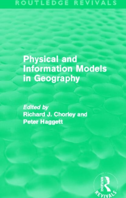 Physical and Information Models in Geography (Routledge Revivals), Hardback Book