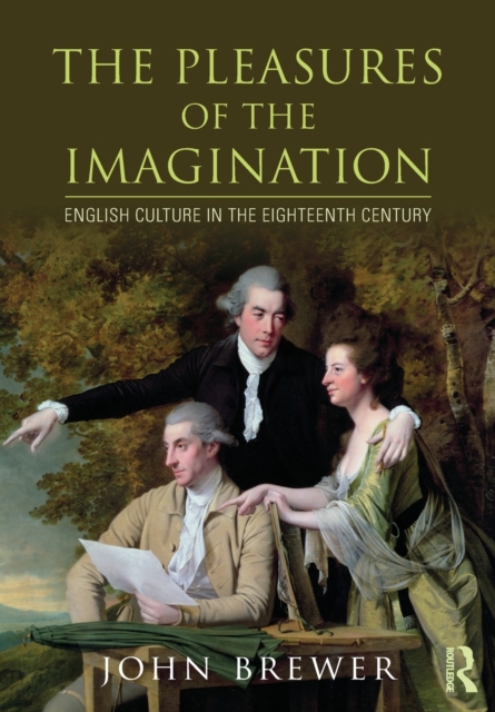 The Pleasures of the Imagination : English Culture in the Eighteenth Century, Paperback / softback Book