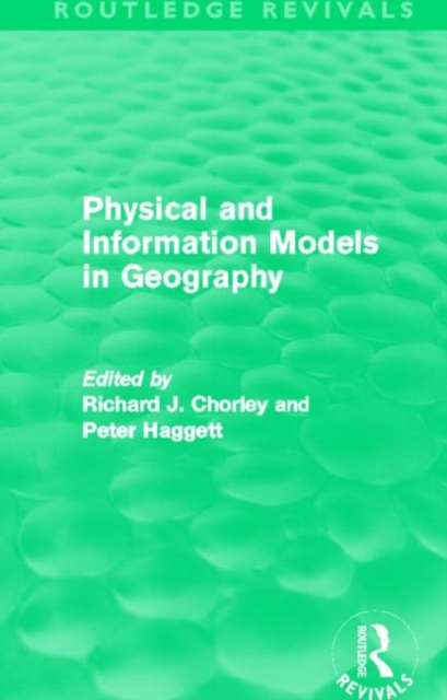 Physical and Information Models in Geography (Routledge Revivals), Paperback / softback Book