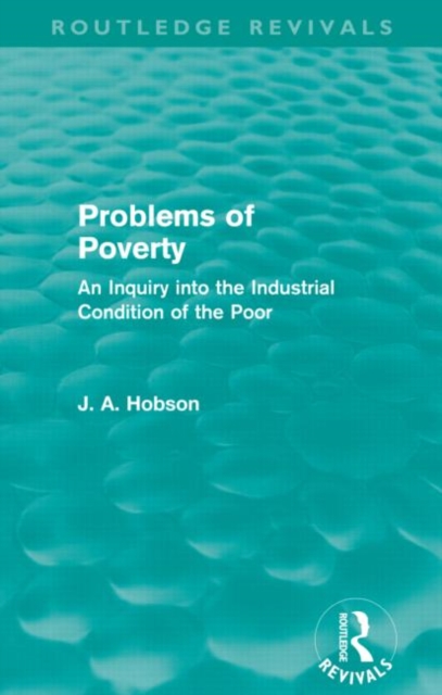 Problems of Poverty (Routledge Revivals) : An Inquiry into the Industrial Condition of the Poor, Paperback / softback Book
