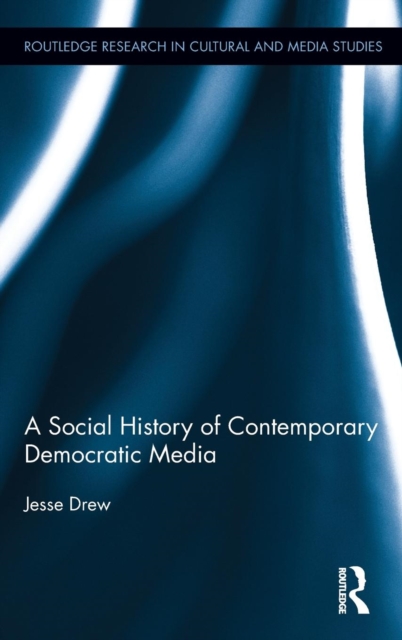 A Social History of Contemporary Democratic Media, Hardback Book