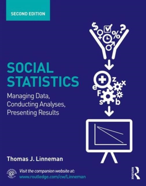 Social Statistics : Managing Data, Conducting Analyses, Presenting Results, Paperback Book