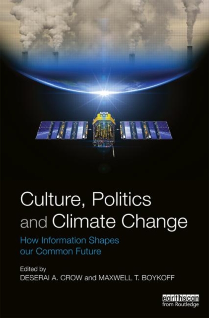 Culture, Politics and Climate Change : How Information Shapes our Common Future, Paperback / softback Book