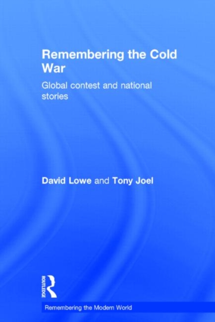Remembering the Cold War : Global Contest and National Stories, Hardback Book