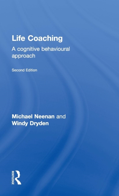 Life Coaching : A cognitive behavioural approach, Hardback Book