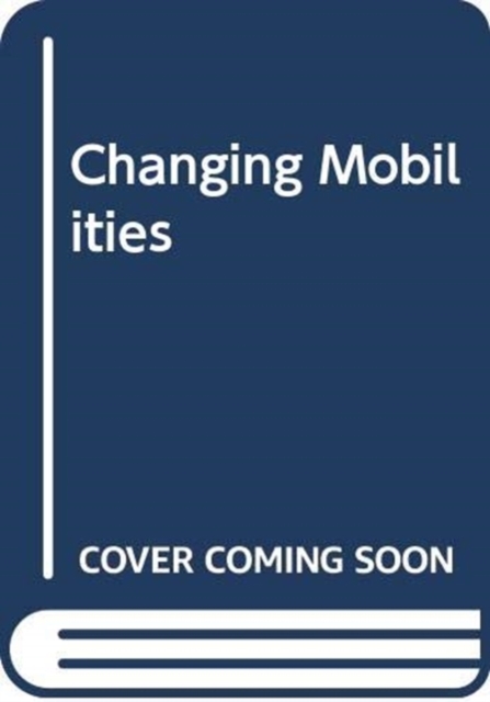 Changing Mobilities, Hardback Book