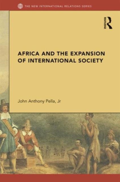 Africa and the Expansion of International Society : Surrendering the Savannah, Hardback Book