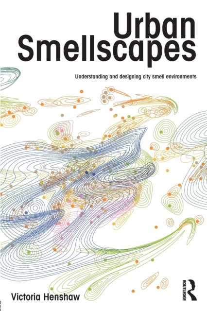 Urban Smellscapes : Understanding and Designing City Smell Environments, Paperback / softback Book