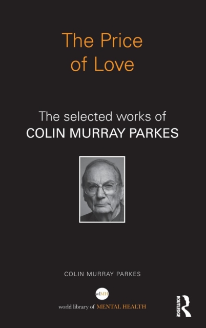 The Price of Love : The selected works of Colin Murray Parkes, Hardback Book