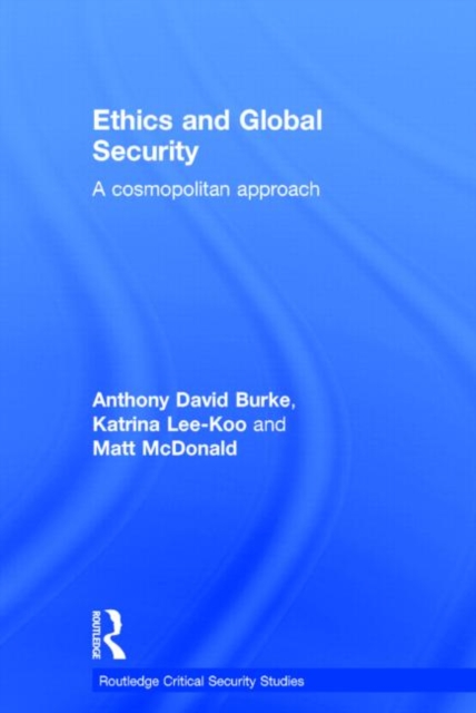 Ethics and Global Security : A cosmopolitan approach, Hardback Book