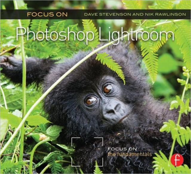Focus On Photoshop Lightroom : Focus on the Fundamentals, Paperback / softback Book