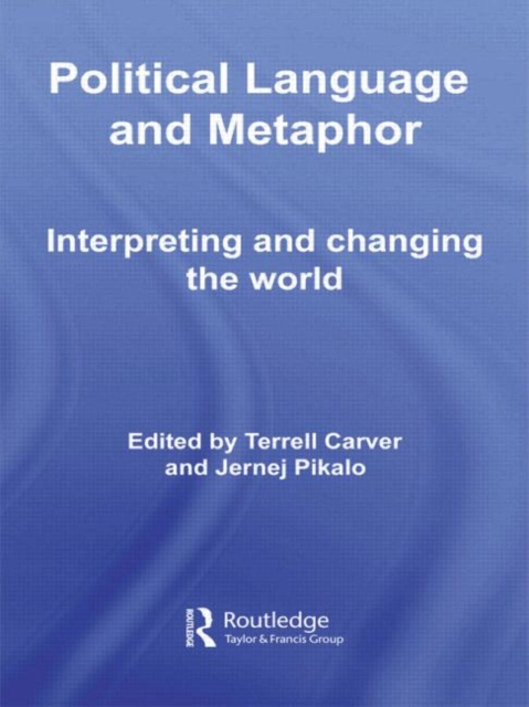 Political Language and Metaphor : Interpreting and changing the world, Paperback / softback Book
