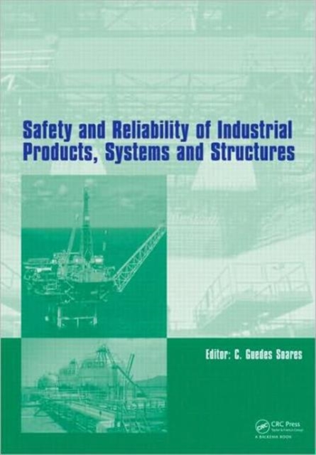 Safety and Reliability of Industrial Products, Systems and Structures, Hardback Book