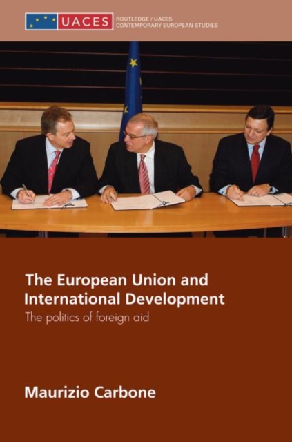 The European Union and International Development : The Politics of Foreign Aid, Paperback / softback Book