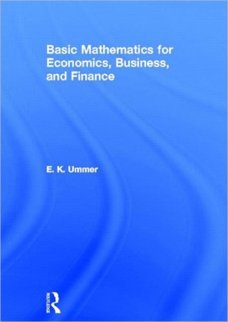 Basic Mathematics for Economics, Business and Finance, Hardback Book