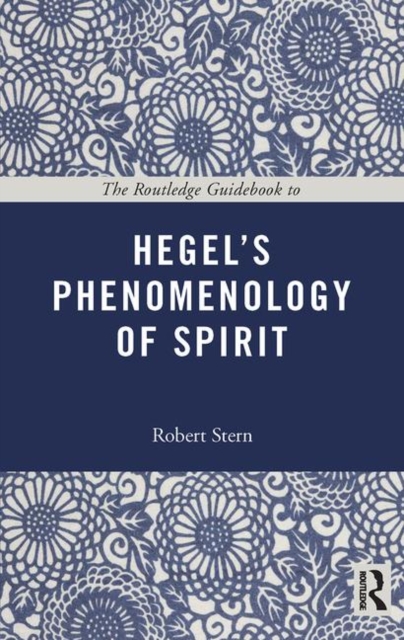 The Routledge Guidebook to Hegel's Phenomenology of Spirit, Paperback / softback Book