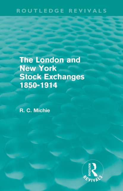 The London and New York Stock Exchanges 1850-1914 (Routledge Revivals), Paperback / softback Book