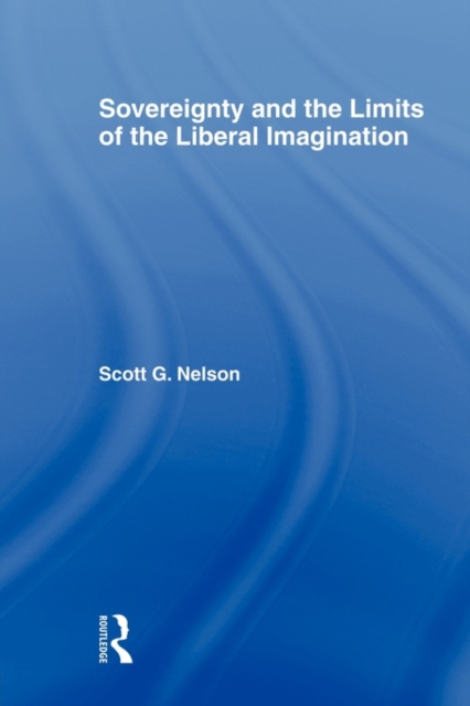 Sovereignty and the Limits of the Liberal Imagination, Paperback / softback Book