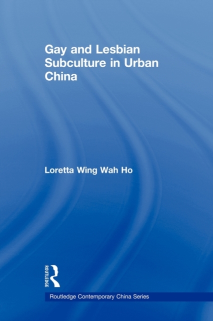 Gay and Lesbian Subculture in Urban China, Paperback / softback Book