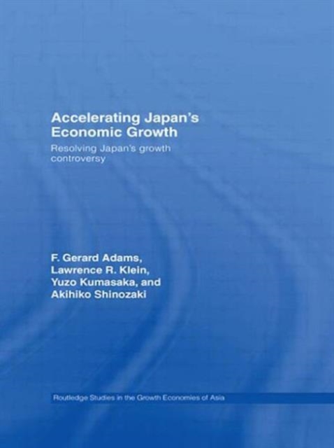 Accelerating Japan's Economic Growth : Resolving Japan's Growth Controversy, Paperback / softback Book
