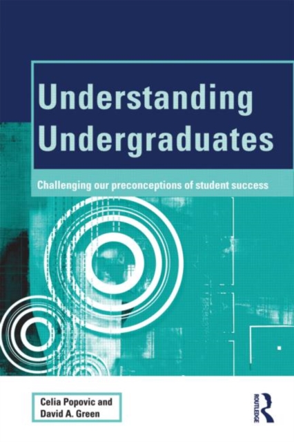 Understanding Undergraduates : Challenging our preconceptions of student success, Paperback / softback Book