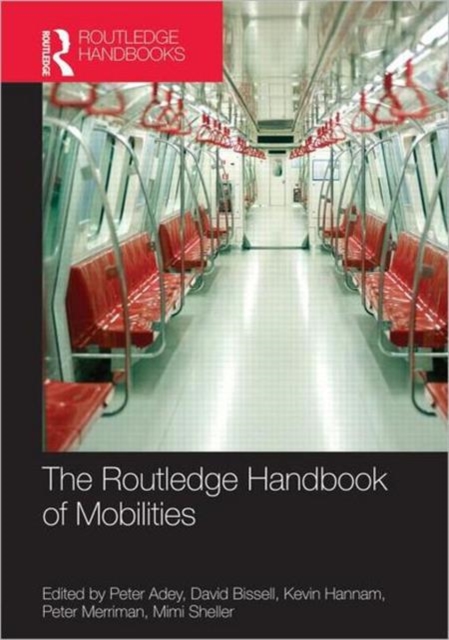 The Routledge Handbook of Mobilities, Hardback Book