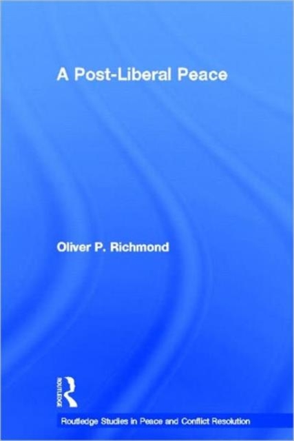A Post-Liberal Peace, Hardback Book
