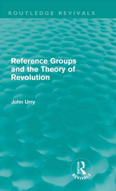 Reference Groups and the Theory of Revolution (Routledge Revivals), Hardback Book