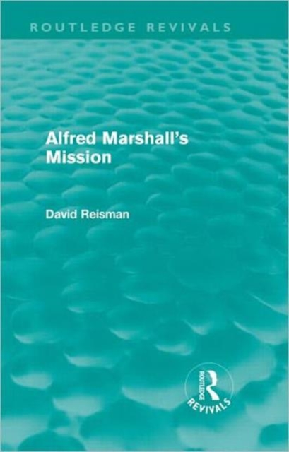Alfred Marshall's Mission (Routledge Revivals), Hardback Book