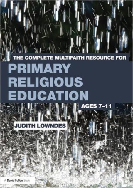 The Complete Multifaith Resource for Primary Religious Education : Ages 7-11, Paperback / softback Book