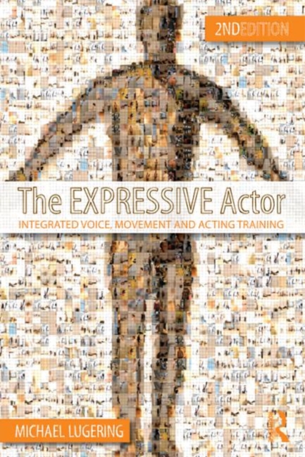 The Expressive Actor : Integrated Voice, Movement and Acting Training, Paperback / softback Book