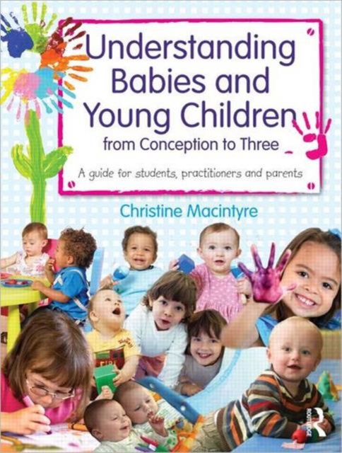 Understanding Babies and Young Children from Conception to Three : A guide for students, practitioners and parents, Paperback / softback Book