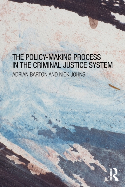 The Policy Making Process in the Criminal Justice System, Paperback / softback Book