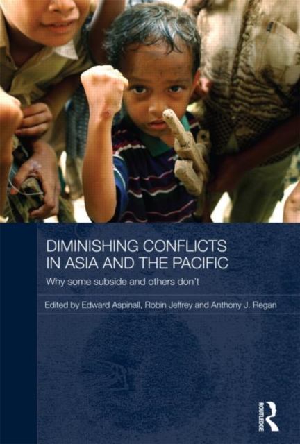 Diminishing Conflicts in Asia and the Pacific : Why Some Subside and Others Don’t, Hardback Book