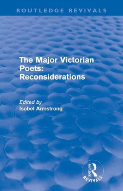 The Major Victorian Poets: Reconsiderations (Routledge Revivals), Paperback / softback Book