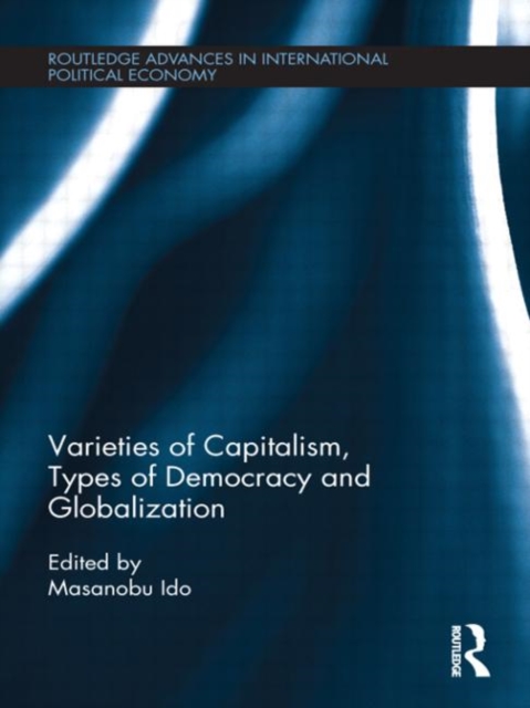 Varieties of Capitalism, Types of Democracy and Globalization, Hardback Book