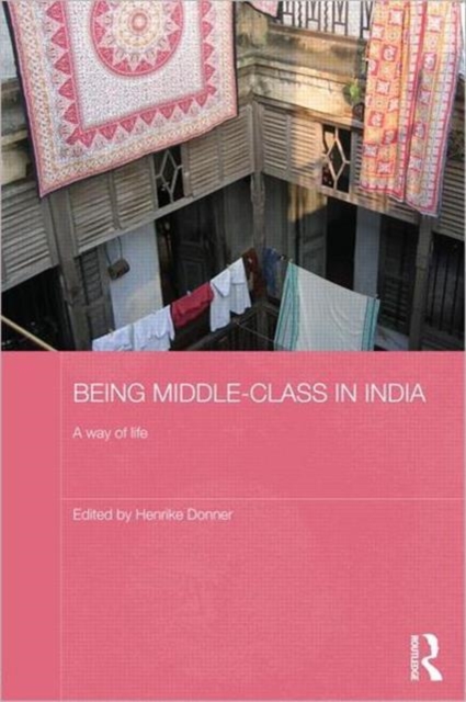 Being Middle-class in India : A Way of Life, Hardback Book