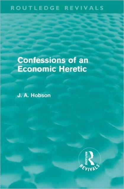 Confessions of an Economic Heretic, Hardback Book