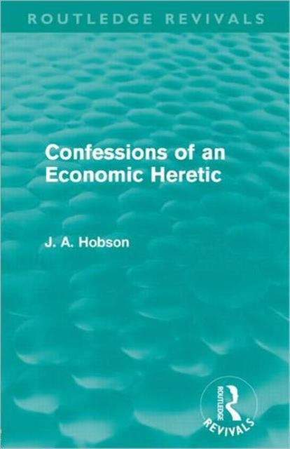 Confessions of an Economic Heretic, Paperback / softback Book
