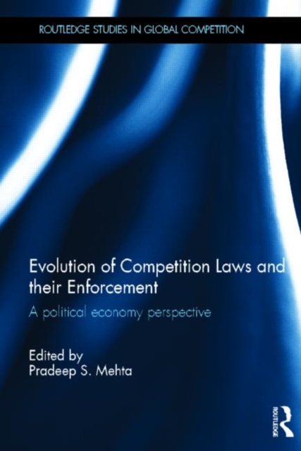 Evolution of Competition Laws and their Enforcement : A Political Economy Perspective, Hardback Book