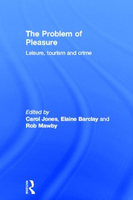 The Problem of Pleasure : Leisure, Tourism and Crime, Hardback Book