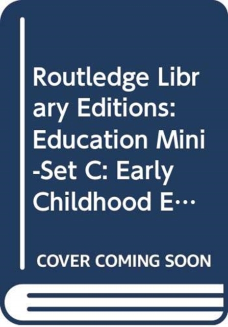Routledge Library Editions: Education Mini-Set C: Early Childhood Education 5 vol set, Multiple-component retail product Book