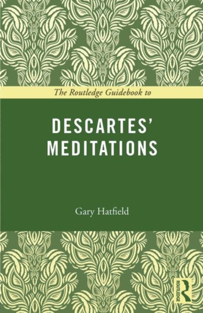 The Routledge Guidebook to Descartes' Meditations, Paperback / softback Book