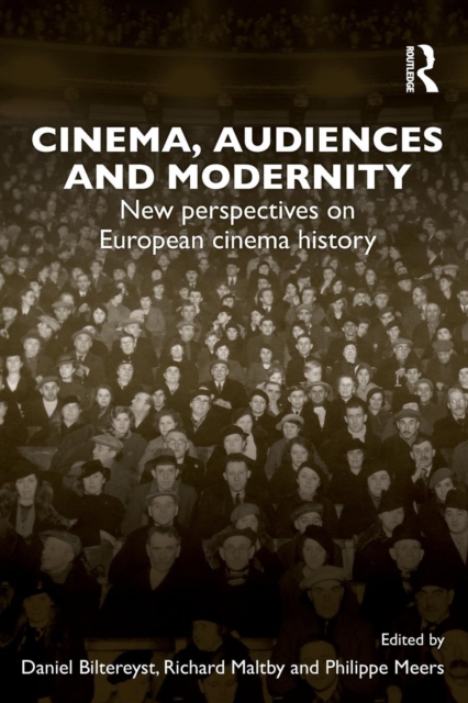 Cinema, Audiences and Modernity : New perspectives on European cinema history, Paperback / softback Book