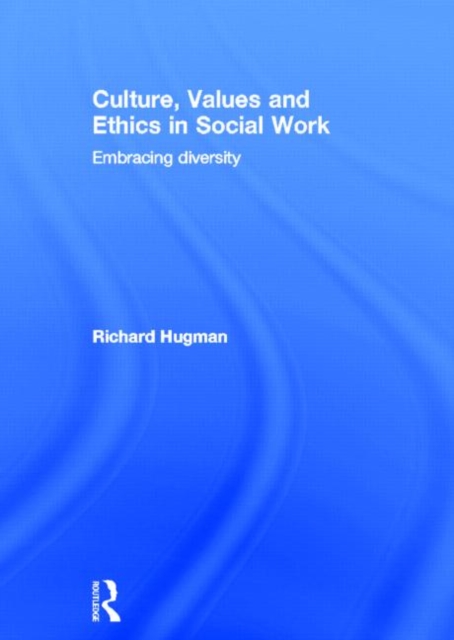 Culture, Values and Ethics in Social Work : Embracing Diversity, Hardback Book