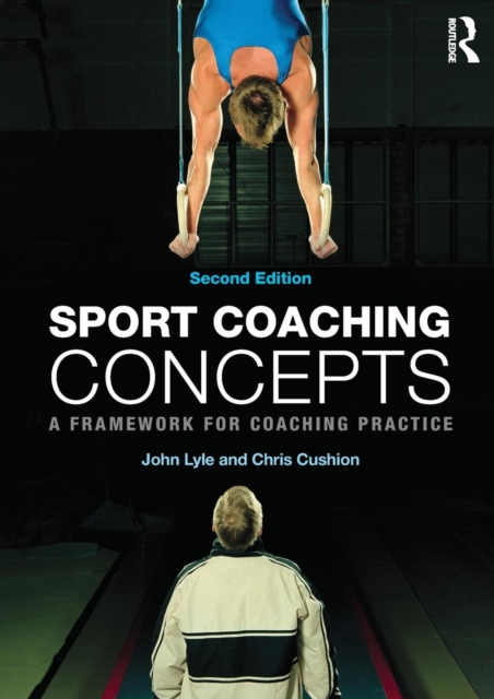 Sport Coaching Concepts : A framework for coaching practice, Paperback / softback Book