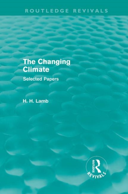 The Changing Climate (Routledge Revivals) : Selected Papers, Hardback Book
